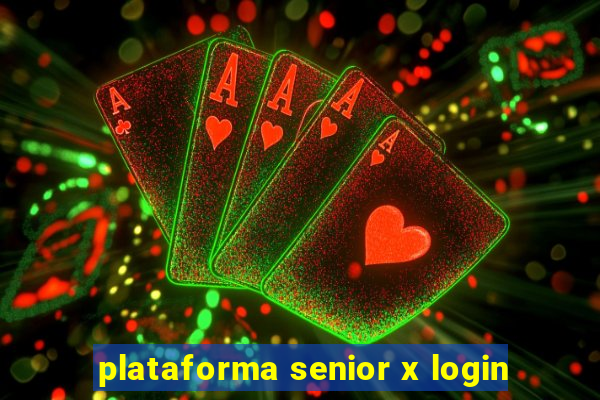 plataforma senior x login